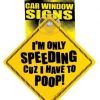 I'm only speeding cuz i have to poop car window signs