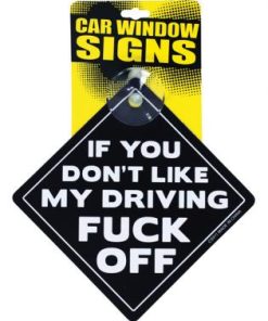 If You Don't Like My Driving Fuck Off Car Sign