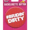 Bachelorette Button Bridin' Dirty