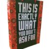 This Is Exactly What You Didn't Ask For Gift Bag