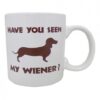 Attitude Mug Have You Seen My Wiener Holds 22oz