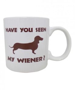 Attitude Mug Have You Seen My Wiener Holds 22oz