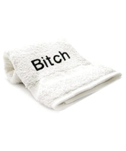 Towels With Attitude Bitch